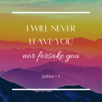 I will never leave you - Joshua 1:5 — Faith Chapel
